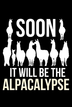 Paperback Soon It Will Be The Alpacalypse: Lined A5 Notebook for Alpaca Book