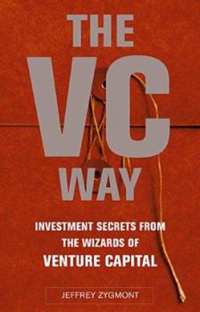Hardcover The Vc Way: Investment Secrets From The Wizards Of Venture Capital Book