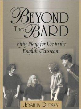 Paperback Beyond the Bard: Fifty Plays for Use in the English Classroom Book