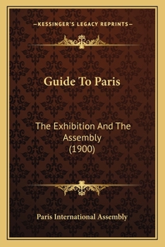 Paperback Guide To Paris: The Exhibition And The Assembly (1900) Book