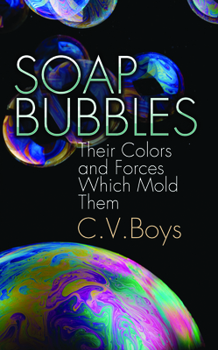 Paperback Soap Bubbles: Their Colors and Forces Which Mold Them Book
