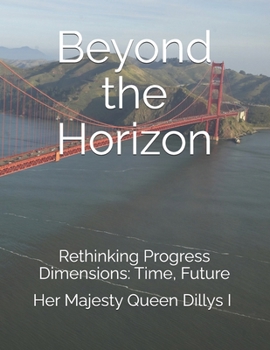 Paperback Beyond the Horizon: Rethinking Progress Dimensions: Time, Future Book
