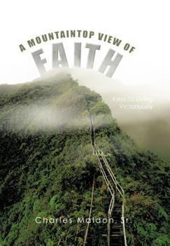 Hardcover A Mountaintop View of Faith: Keys to Living Victoriously One Step Book