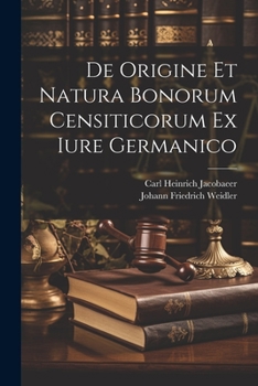 Paperback De Origine Et Natura Bonorum Censiticorum Ex Iure Germanico [French] Book