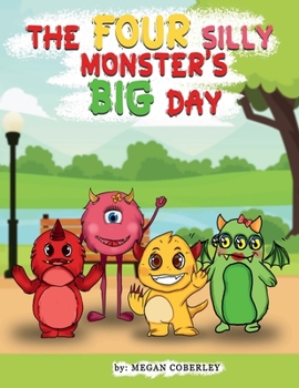 THE FOUR SILLY MONSTER’S BIG DAY