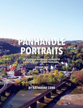 Paperback Panhandle Portraits, Volume Two: A glimpse at the diverse residents of West Virginia's Eastern Panhandle Book