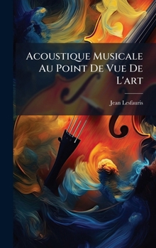 Hardcover Acoustique Musicale Au Point De Vue De L'art [French] Book
