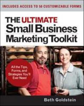 Paperback The Ultimate Small Business Marketing Toolkit: All the Tips, Forms, and Strategies You'll Ever Need! [With CDROM] Book