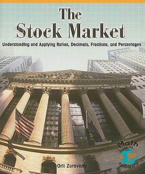 Paperback The Stock Market: Understanding and Applying Ratios, Decimals, Fractions, and Percentages Book