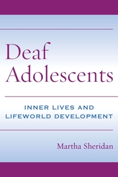 Hardcover Deaf Adolescents: Inner Lives and Lifeworld Development Book