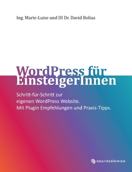 Paperback WordPress für EinsteigerInnen: Schritt-für-Schritt zur eigenen WordPress Website. Mit Plugin Empfehlungen und Praxis-Tipps. [German] Book