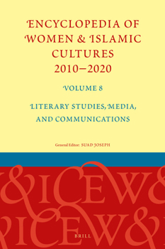 Hardcover Encyclopedia of Women & Islamic Cultures 2010-2020, Volume 8: Literary Studies, Media, and Communications Book