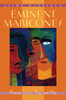 Paperback Eminent Maricones: Arenas, Lorca, Puig, and Me Book