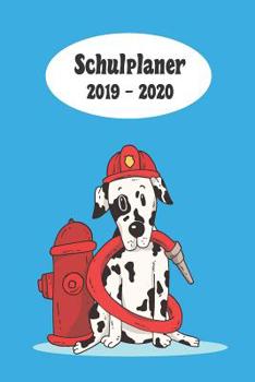 Schulplaner 2019 - 2020: Feuerwehr Dalmatiner Hund das hausaufgabenheft 2019 - 2020 f�r das neue schuljahr; mit kalender, stundenplan f�r jedes semester, wochenplaner, kontaktliste und geburtstags ter