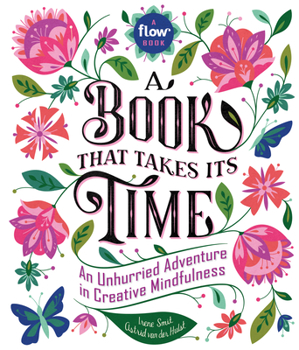 Hardcover A Book That Takes Its Time: An Unhurried Adventure in Creative Mindfulness Book