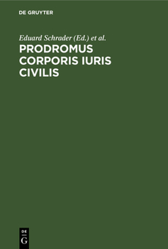 Hardcover Prodromus Corporis Iuris Civilis: Inest Totius Operis Conspectus, Subsidiorum AD Institutionum Criticam Recensionem Et Interpretationem Spectantium En [Latin] Book
