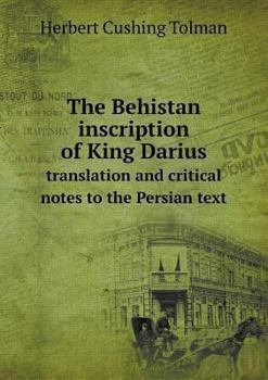 Paperback The Behistan inscription of King Darius translation and critical notes to the Persian text Book