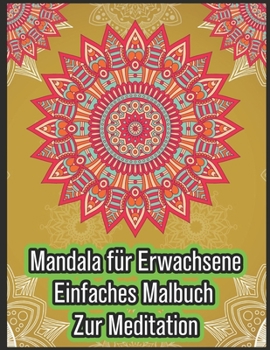 Mandala Für Erwachsene Einfaches Malbuch Zur Meditation: Malbuch für Erwachsene 50 Bilder Mandala Stress Management Malbuch mit lustigen, einfachen und entspannenden Malseiten