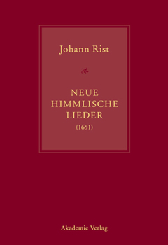 Johann Rist, Neue Himmlische Lieder (1651): Musik Von Andreas Hammerschmidt, Michael Jacobi, Jacob Kortkamp, Petrus Meier, Hinrich Pape, Jacob Praetor