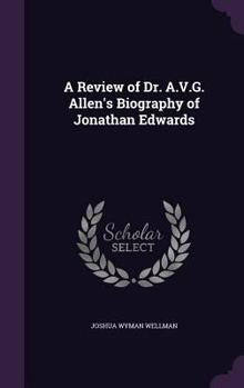 Hardcover A Review of Dr. A.V.G. Allen's Biography of Jonathan Edwards Book