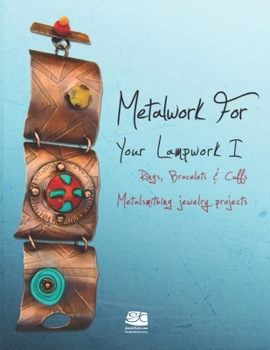 Paperback Metalwork For Your Lampwork I: Rings, Bracelets & Cuffs. Metalsmithing jewelry projects. Book