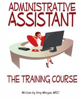 Paperback Administrative Assistant: The Training Course (Volume 1) Book