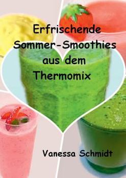 Paperback Erfrischende Sommer-Smoothies aus dem Thermomix [German] Book