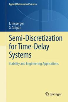 Hardcover Semi-Discretization for Time-Delay Systems: Stability and Engineering Applications Book