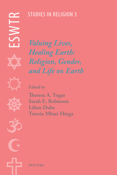 Paperback Valuing Lives, Healing Earth: Religion, Gender, and Life on Earth Book