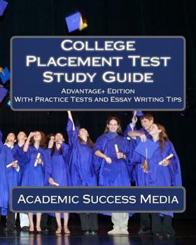 Paperback College Placement Test Study Guide: Advantage+ Edition with Practice Tests and Essay Writing Tips Book