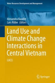 Hardcover Land Use and Climate Change Interactions in Central Vietnam: Lucci Book