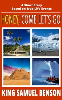 Paperback Honey, Come Let's Go: A Short Story Based on True Life Events Book