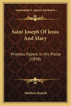 Paperback Saint Joseph Of Jesus And Mary: Priedieu Papers In His Praise (1898) Book