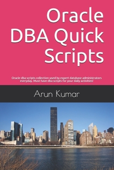 Paperback Oracle DBA Quick Scripts: Oracle dba scripts collection used by expert database administrators everyday. Must have dba scripts for your daily ac Book