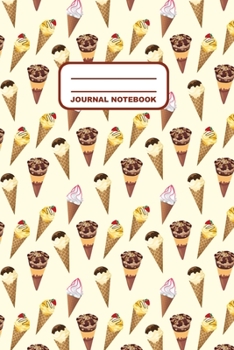 Paperback Journal Notebook: Notebook, Journal, Or Diary - Ice Cream Pattern Cover Design - 110 Blank Lined Pages - 6" X 9" - Matte Finished Soft C Book