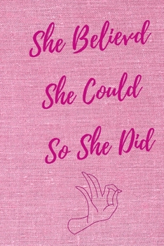 She Believed She Could So She Did: Inspirational Quote Notebook for Women and Girls -(6*9 Journal Wrinting Down Daily)