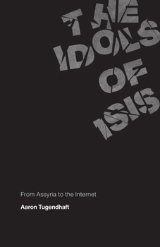 Paperback The Idols of Isis: From Assyria to the Internet Book