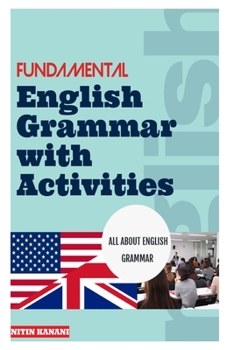 Fundamental English Grammar with Activities: ALL ABOUT ENGLISH GRAMMAR