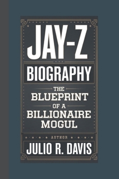 JAY-Z BIOGRAPHY: The Blueprint of a Billionaire Mogul