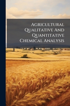 Paperback Agricultural Qualitative And Quantitative Chemical Analysis Book