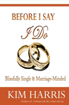 Paperback Before I Say I Do: Blissfully Single & Marriage-Minded Book