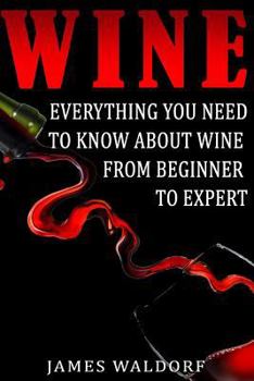 Paperback Wine: Everything You Need to About Wine from Beginner to Expert Book
