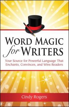 Paperback Word Magic for Writers: Your Source for Powerful Language That Enchants, Convinces, and Wins Readers Book