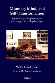 Paperback Meaning, Mind, and Self-Transformation: Psychoanalytic Interpretation and the Interpretation of Psychoanalysis Book