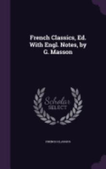 Hardcover French Classics, Ed. With Engl. Notes, by G. Masson Book