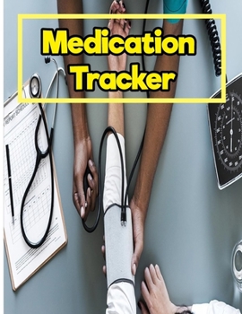 Medication Tracker:Daily Medicine Reminder Tracking : 8. 5 Inches by 11 Inches 150 Pages