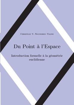 Paperback Du Point à l'Espace: Introduction formelle à la géométrie euclidienne [French] Book