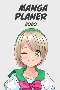 Manga Planer 2020 [W�chentlich] [6x9]: Anime Manga Kalender Organizer Kalender Zeitplan f�r Produktivit�t und Zeitverwendung, M�dchen gr�ne Augen