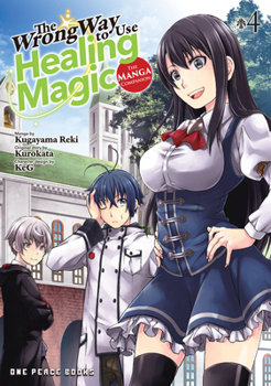 The Wrong Way to Use Healing Magic Volume 4: Light Novel (The Wrong Way to Use Healing Magic Series)