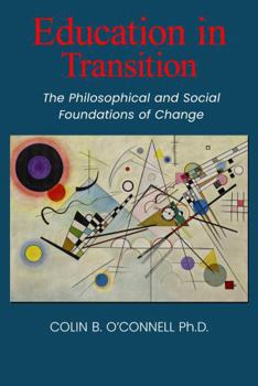 Hardcover Education in Transition: The Philosophical and Social Foundations of Change Book